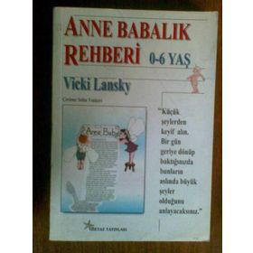 ANNE BABALIK REHBERI 0-6 YAŞ - VICKI LANSKY