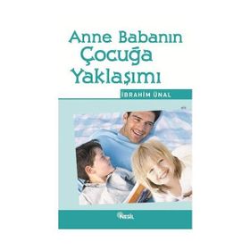 ANNE BABANIN ÇOCUĞA YAKLAŞIMI - İBRAHİM ÜNAL
