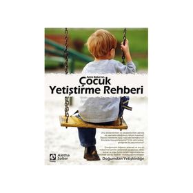 Anne Babanın Çocuk Yetiştirme Rehberi - Aletha Solter