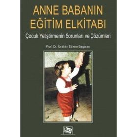 Anne Babanın Eğitim Elkitabı - İbrahim Ethem Başaran