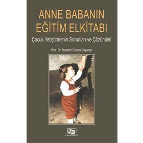 Anne Babanın Eğitim Elkitabı - İbrahim Ethem Başaran