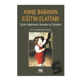 Anne Babanın Eğitim Elkitabı - İbrahim Ethem Başaran