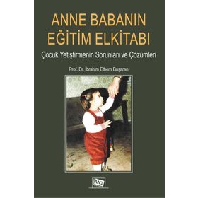 Anne Babanın Eğitim Elkitabı - İbrahim Ethem Başaran