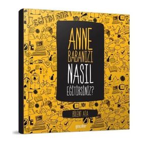Anne Babanızı Nasıl Eğitirsiniz - Bülent Ata