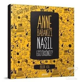Anne Babanızı Nasıl Eğitirsiniz - Bülent Ata