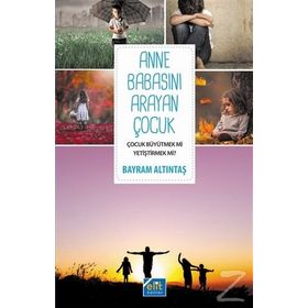 Anne Babasını Arayan Çocuk - Bayram Altıntaş