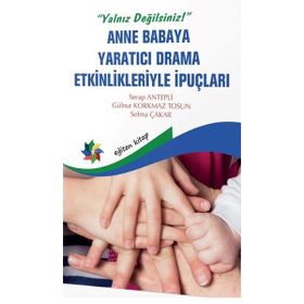 Anne Babaya Yaratıcı Drama Etkinlikleriyle İpuçları - Gülnur Korkmaz Tosun