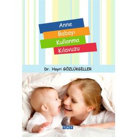 Anne Babayı Kullanma Kılavuzu - Hayri Gözlükgiller