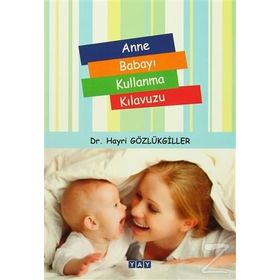 Anne Babayı Kullanma Kılavuzu - Hayri Gözlükgiller