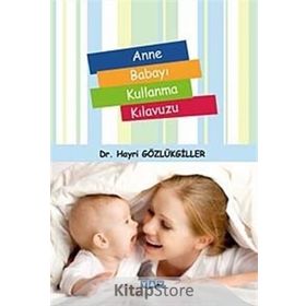 Anne Babayı Kullanma Kılavuzu - Hayri Gözlükgiller