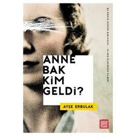 Anne Bak Kim Geldi? - Ayşe Erbulak