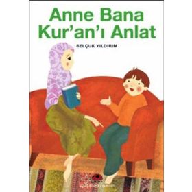 ANNE BANA KUR´AN´I ANLAT - SELÇUK YILDIRIM