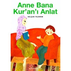 ANNE BANA KUR´AN´I ANLAT - SELÇUK YILDIRIM
