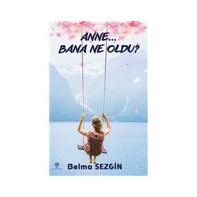 Anne Bana Ne Oldu? - Belma Sezgin
