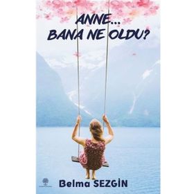 Anne Bana Ne Oldu? - Belma Sezgin
