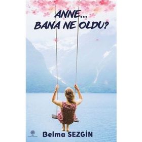 Anne Bana Ne Oldu? - Belma Sezgin