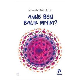 Anne Ben Balık Mıyım - Mustafa Ruhi Şirin - Turkuvaz Yayınları