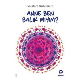 Anne Ben Balık Mıyım - Mustafa Ruhi Şirin - Turkuvaz Yayınları