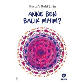 Anne Ben Balık Mıyım - Mustafa Ruhi Şirin - Turkuvaz Yayınları