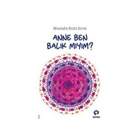 Anne Ben Balık Mıyım - Mustafa Ruhi Şirin - Turkuvaz Yayınları