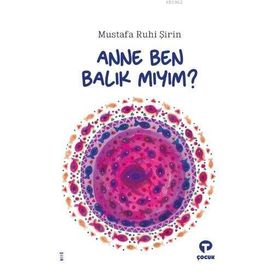 Anne Ben Balık Mıyım - Mustafa Ruhi Şirin - Turkuvaz Yayınları