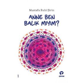 Anne Ben Balık Mıyım - Mustafa Ruhi Şirin - Turkuvaz Yayınları