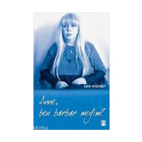 ANNE, BEN BARBAR MIYIM? - LÂLE MÜLDÜR (ISBN:9799756491767)