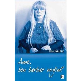 ANNE, BEN BARBAR MIYIM? - LÂLE MÜLDÜR (ISBN:9799756491767)