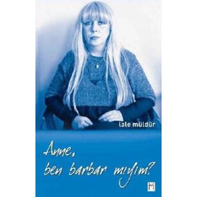 ANNE, BEN BARBAR MIYIM? - LÂLE MÜLDÜR (ISBN:9799756491767)