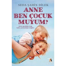 Anne Ben Çocuk Muyum - Seda Şahin Dilek
