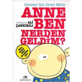 ANNE BEN NERDEN GELDİM