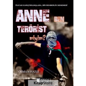 Anne Ben Terörist miyim ? - Osman Hazır