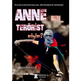 Anne Ben Terörist miyim ? - Osman Hazır