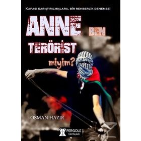 Anne Ben Terörist miyim ? - Osman Hazır