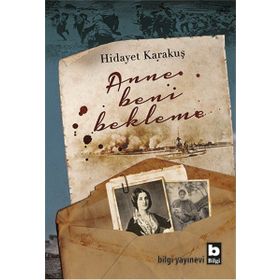 Anne Beni Bekleme - Hidayet Karakuş
