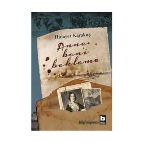 Anne Beni Bekleme - Hidayet Karakuş