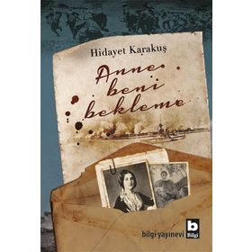 Anne Beni Bekleme - Hidayet Karakuş