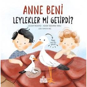 Anne Beni Leylekler mi Getirdi? - Nesil Çocuk Yayınları
