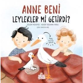 Anne Beni Leylekler mi Getirdi? - Nesil Çocuk Yayınları