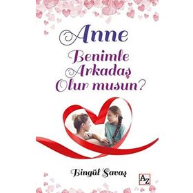 Anne Benimle Arkadaş Olur musun? / Bingül Savaş / Az Kitap