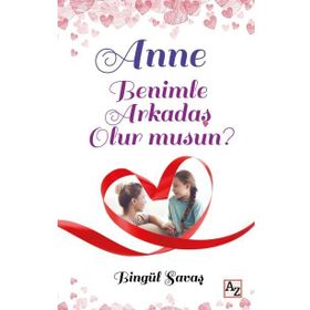 Anne Benimle Arkadaş Olur musun? / Bingül Savaş / Az Kitap