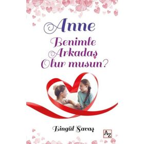 Anne Benimle Arkadaş Olur musun? / Bingül Savaş / Az Kitap