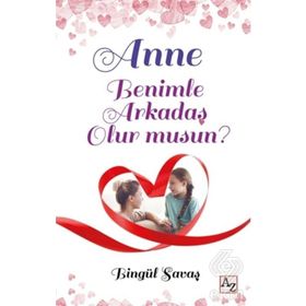 Anne Benimle Arkadaş Olur musun? / Bingül Savaş / Az Kitap