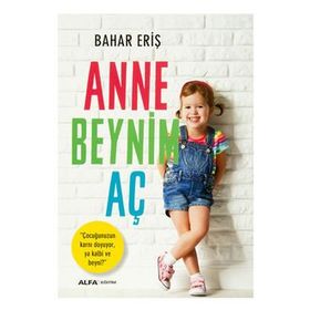 Anne Beynim Aç - Bahar Eriş