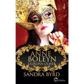 Anne Boleyn Uğruna Ölmek - Sandra Byrd