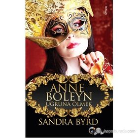 Anne Boleyn Uğruna Ölmek - Sandra Byrd