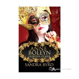 Anne Boleyn Uğruna Ölmek - Sandra Byrd