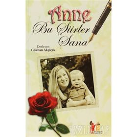 ANNE BU ŞİİRLER SANA - GÖKHAN AKÇİÇEK