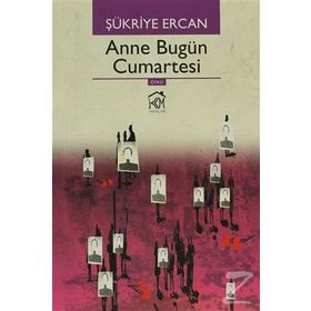 ANNE BUGÜN CUMARTESI - ŞÜKRIYE ERCAN