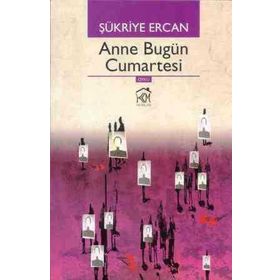 ANNE BUGÜN CUMARTESI - ŞÜKRIYE ERCAN